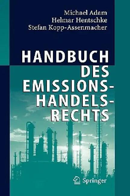Handbuch Des Emissionshandelsrechts (English, Michael Adam | Helmar Hentschke | Stefan Kopp-Assenmacher)