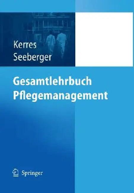 Gesamtlehrbuch Pflegemanagement (English, Andrea Kerres | Bernd Seeberger)