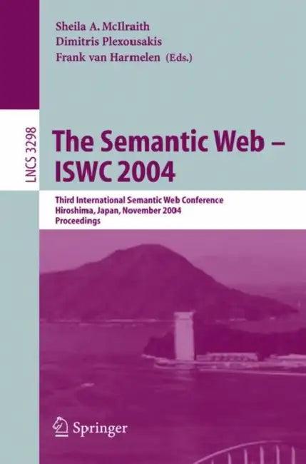 The Semantic Web - Iswc 2004 (English, Sheila A. McIlraith | Dimitris Plexousakis | Frank Van Harmelen)