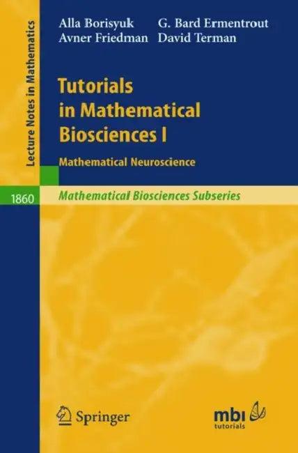 Tutorials in Mathematical Biosciences I (English, Alla Borisyuk | G. Bard Ermentrout | Avner Friedman)