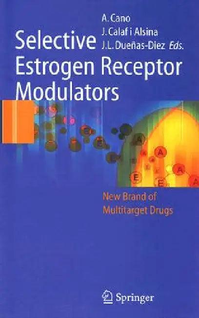 Selective Estrogen Receptor Modulators (English, Antonio Cano | Joacquim Calaf I. Alsina | Jose Luis Duenas-Diez)