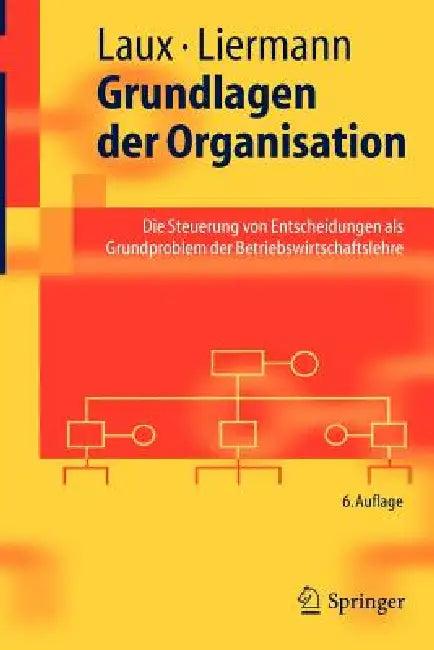 Grundlagen Der Organisation (English, Helmut Laux | Felix Liermann)