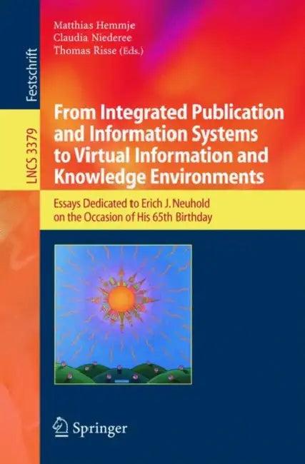 From Integrated Publication and Information Systems to Information and Knowledge Environments (English, Matthias Hemmje | Claudia Niederee | Thomas Risse)