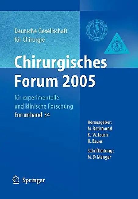 Chirurgisches Forum 2005 Für Experimentelle Und Klinische Forschung (English, Matthias Rothmund | K. -W Jauch | Hartwig Bauer)
