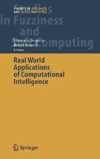 Real World Applications of Computational Intelligence (English, Mircea Gh Negoita | Bernd Reusch)
