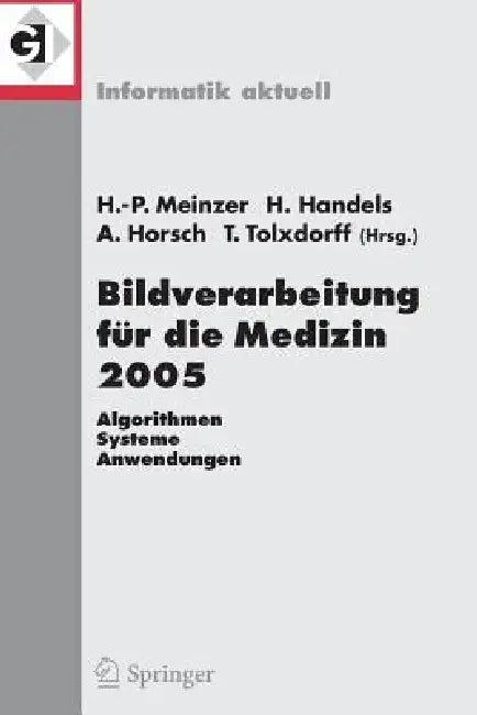 Bildverarbeitung Für Die Medizin 2005 (English, Hans-Peter Meinzer | Heinz Handels | Alexander Horsch)