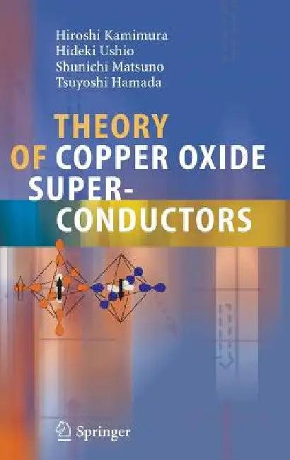 Theory of Copper Oxide Superconductors (English, Hiroshi Kamimura | Hideki Ushio | Shunichi Matsuno)