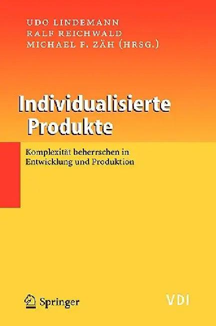 Individualisierte Produkte - Komplexität Beherrschen in Entwicklung Und Produktion (English, Udo Lindemann | Ralf Reichwald | Michael F. Zäh)