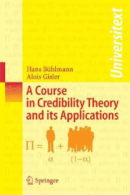 A Course in Credibility Theory and Its Applications (English, Hans Bühlmann | Alois Gisler)