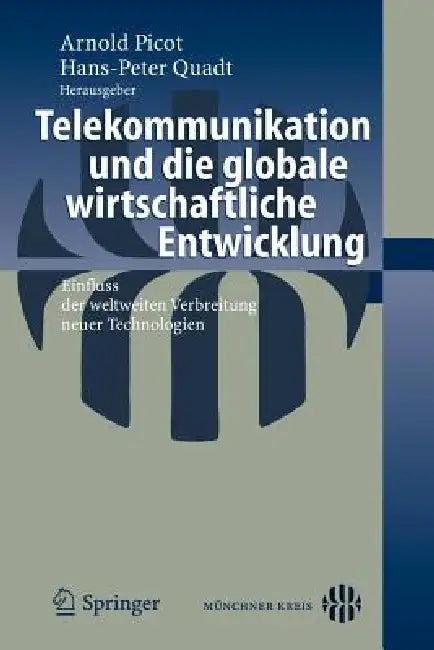 Telekommunikation Und Die Globale Wirtschaftliche Entwicklung (English, Hans-Peter Quadt)