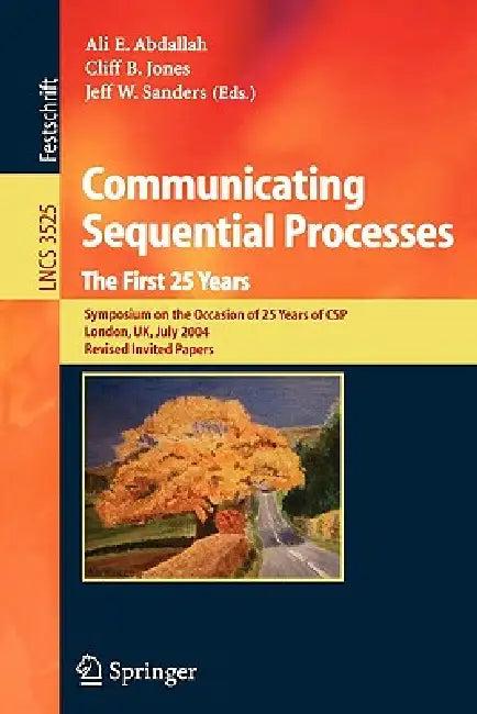 Communicating Sequential Processes. the First 25 Years (English, Ali E. Abdallah | Cliff B. Jones | Jeff W. Sanders)