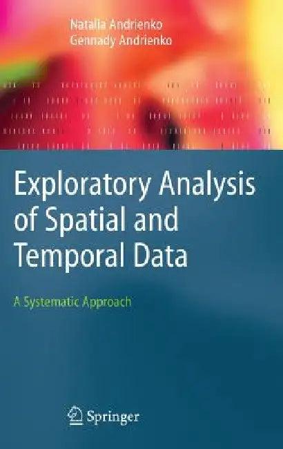 Exploratory Analysis of Spatial and Temporal Data (English, Natalia Andrienko | Gennady Andrienko)