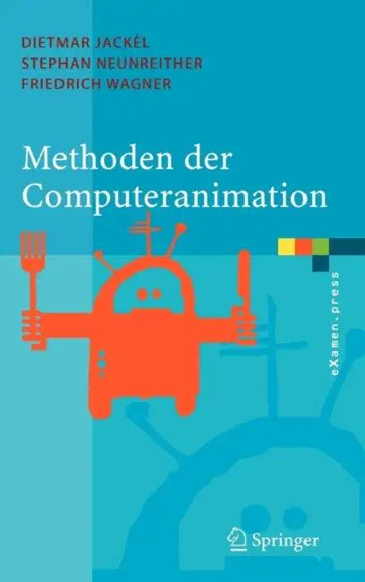 Methoden der Computeranimation (English, Dietmar Jackèl | Stephan Neunreither | Friedrich Wagner)