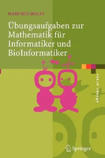 Übungsaufgaben Zur Mathematik Für Informatiker Und Bioinformatiker (English, Manfred Wolff)