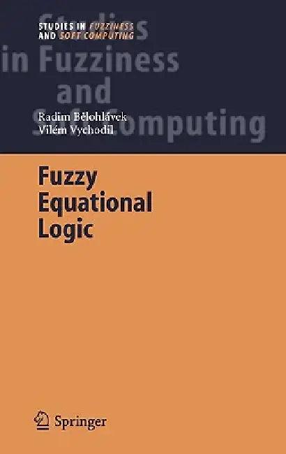 Fuzzy Equational Logic (English, Radim Belohlávek | Vilem Vychodil)
