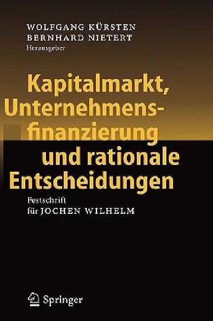 Kapitalmarkt, Unternehmensfinanzierung Und Rationale Entscheidungen (English, Wolfgang Kürsten | Bernhard Nietert)