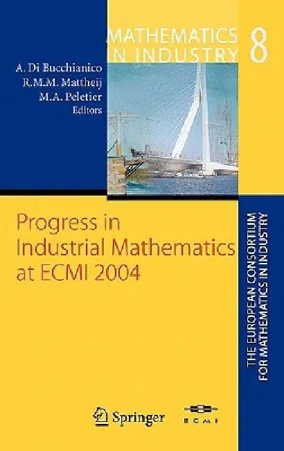 Progress in Industrial Mathematics at Ecmi 2004 (English, Alessandro Di Bucchianico | Robert M. M. Mattheij | Marc Adriaan Peletier)