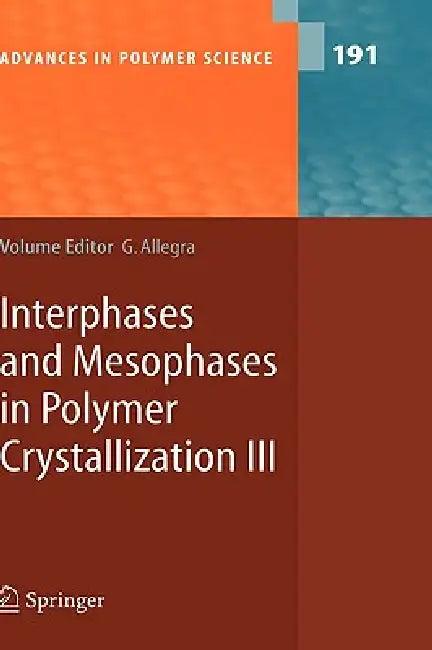 Interphases and Mesophases in Polymer Crystallization III (English, Giuseppe Allegra)