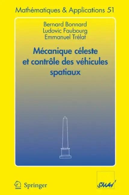 Mécanique Céleste Et Contrôle Des Véhicules Spatiaux (English, Bernard Bonnard | Ludovic Faubourg | Emmanuel Trélat)