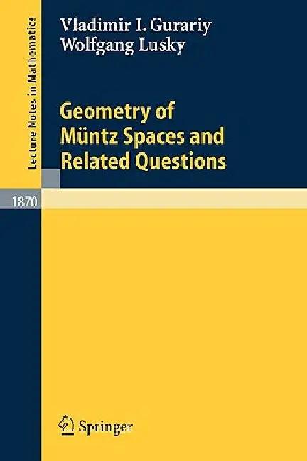 Geometry of Müntz Spaces and Related Questions (English, Vladimir I. Gurariy | Wolfgang Lusky)
