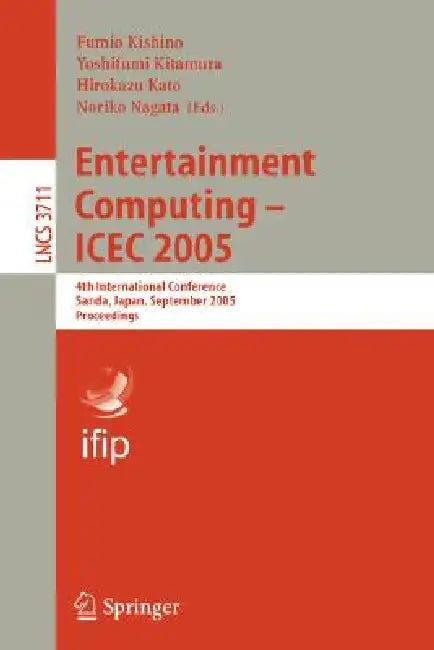 Entertainment Computing - Icec 2005 (English, Fumio Kishino | Yoshifumi Kitamura | Hirokazu Kato)