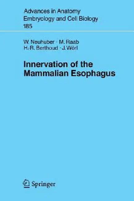 Innervation of the Mammalian Esophagus (English, Winfried Neuhuber | M. Raab | Hans-Rudolf Berthoud)