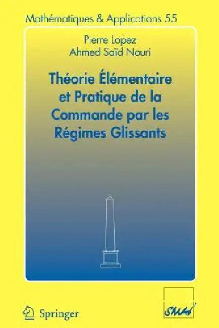Théorie Élémentaire Et Pratique de la Commande Par Les Régimes Glissants (English, Pierre Lopez | Ahmed Saïd Nouri)