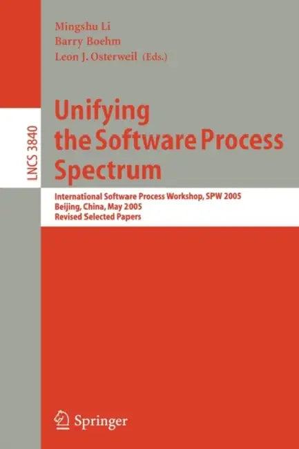 Unifying the Software Process Spectrum (English, Mingshu Li | Barry Boehm | Leon J. Osterweil)