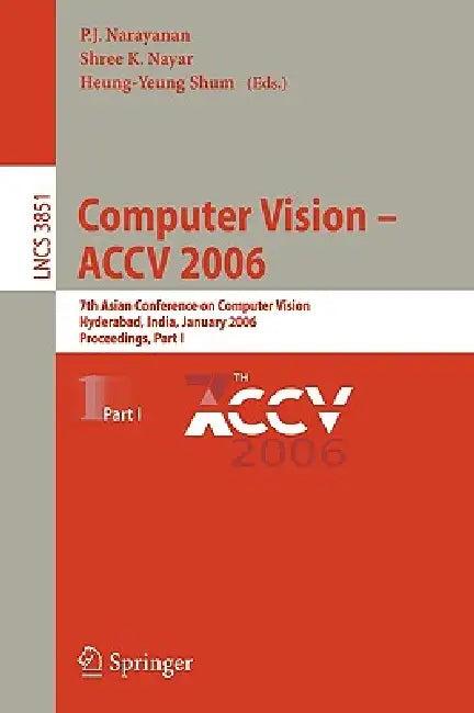 Computer Vision - Accv 2006 (English, P. J. Narayanan | Shree K. Nayar | Heung-Yeung Shum)
