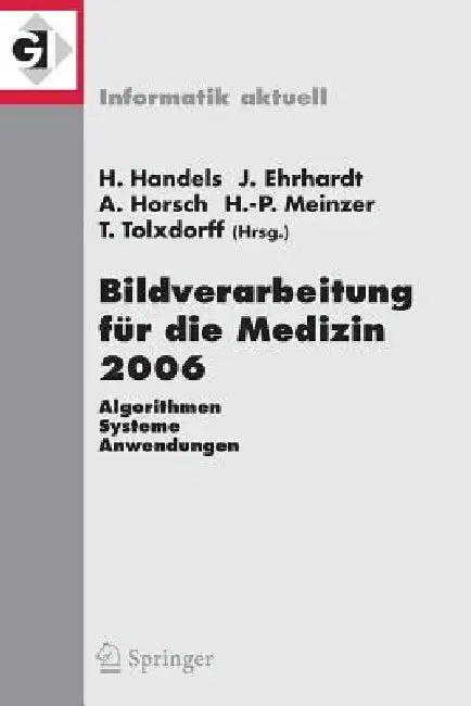 Bildverarbeitung Für Die Medizin 2006 (English, Heinz Handels | Jan Ehrhardt | Alexander Horsch)