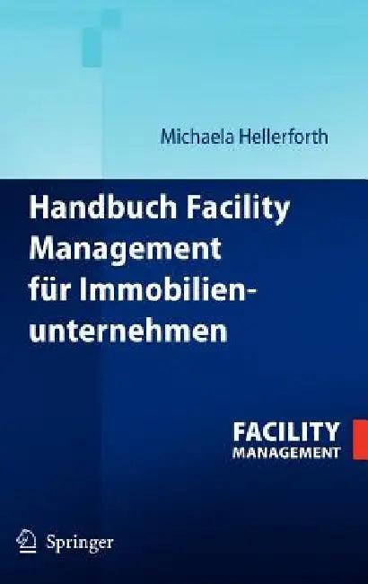 Handbuch Facility Management Für Immobilienunternehmen (English, Michaela Hellerforth)