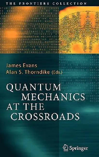 Quantum Mechanics at the Crossroads (English, James Evans | Alan S. Thorndike)