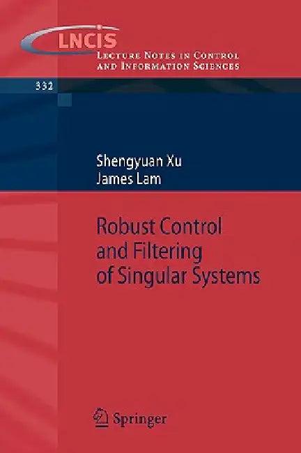 Robust Control and Filtering of Singular Systems (English, Shengyuan Xu | James Lam)