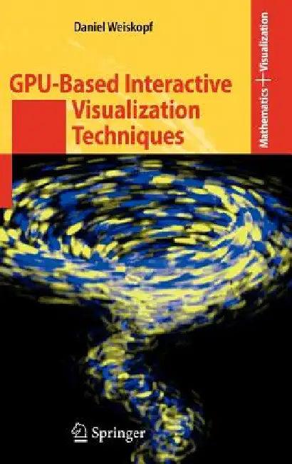 GPU-Based Interactive Visualization Techniques (English, Daniel Weiskopf)
