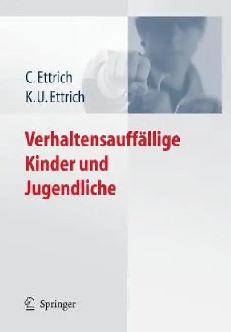 Verhaltensauffällige Kinder Und Jugendliche (English, Christine Ettrich | Klaus-Udo Ettrich)