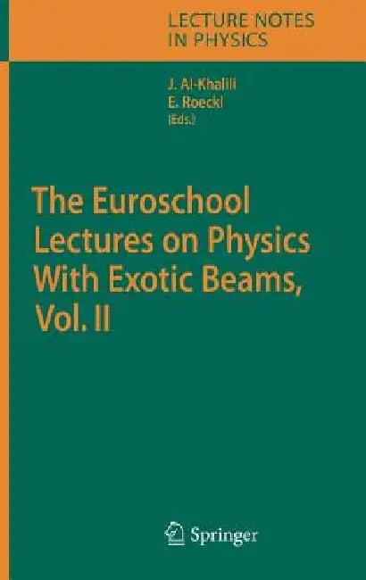 The Euroschool Lectures on Physics with Exotic Beams, Vol. II (English, J. S. Al-Khalili | Ernst Roeckl)