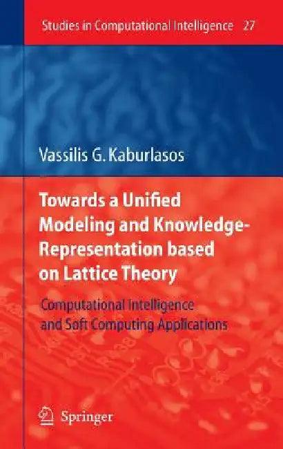 Towards a Unified Modeling and Knowledge-Representation Based on Lattice Theory (English, Vassilis G. Kaburlasos)