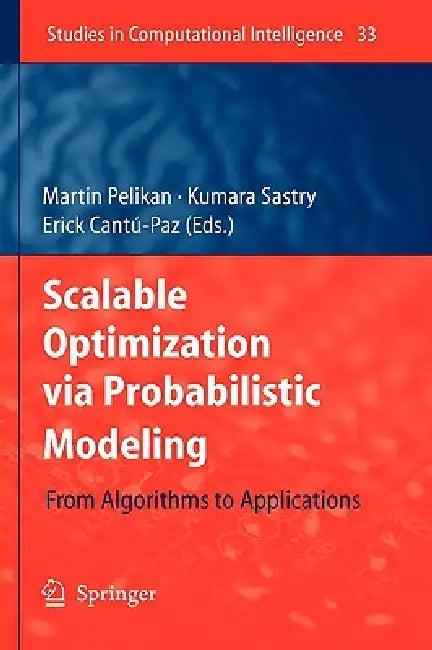 Scalable Optimization Via Probabilistic Modeling (English, Martin Pelikan | Kumara Sastry | Erick Cantú-Paz)