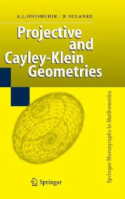 Projective and Cayley-Klein Geometries (English, Arkadij L. Onishchik | Rolf Sulanke)