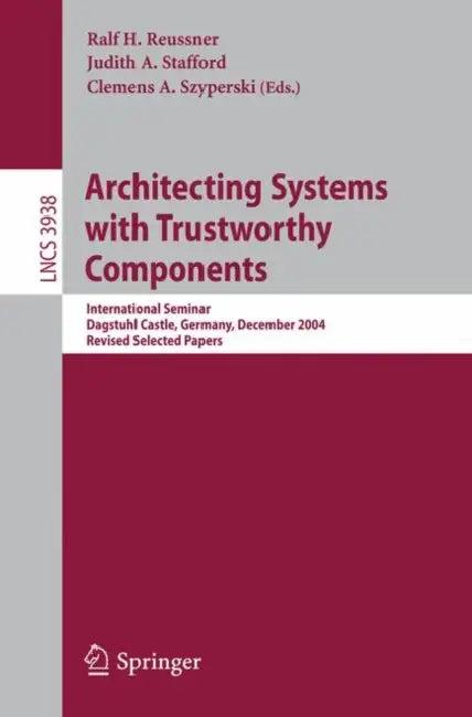 Architecting Systems with Trustworthy Components (English, Ralf H. Reussner | Judith A. Stafford | Clemens A. Szyperski)