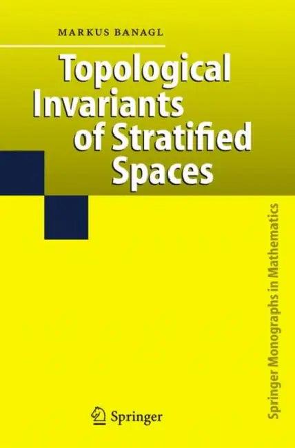 Topological Invariants of Stratified Spaces (English, Markus Banagl)