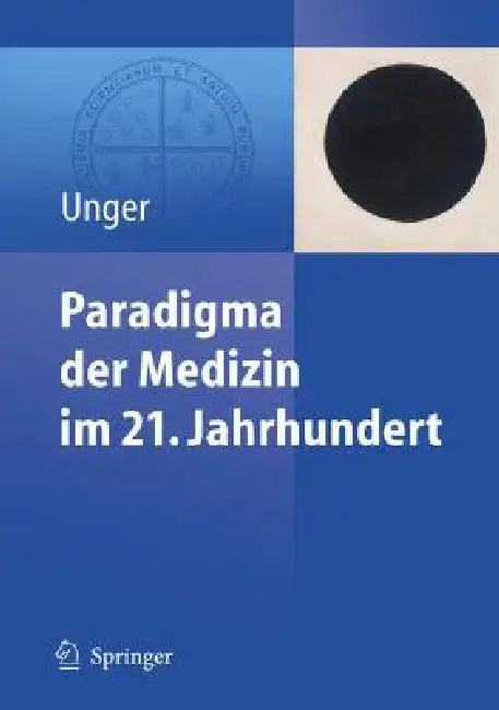 Paradigma Der Medizin Im 21. Jahrhundert (English, Felix Unger)