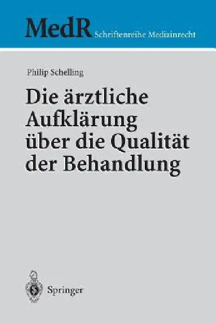 Die Ärztliche Aufklärung Über Die Qualität Der Behandlung (English, Philip Schelling)