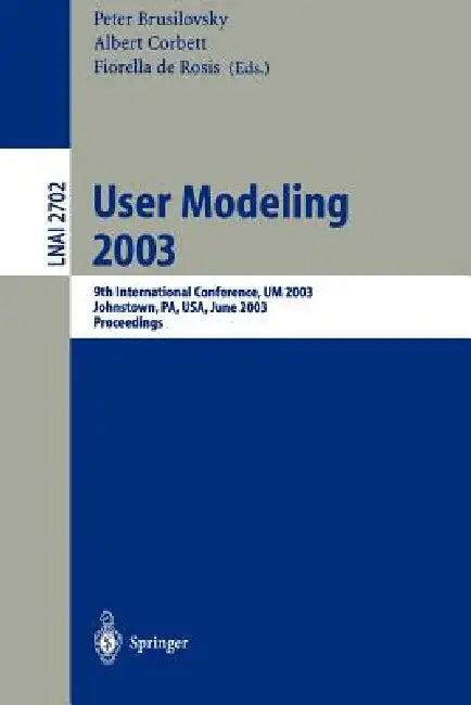 User Modeling 2003 (English, Peter Brusilovsky | Albert Corbett | Firoella De Rosis)