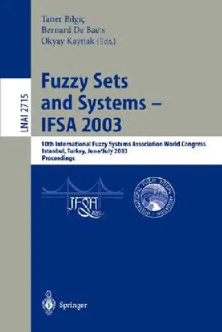 Fuzzy Sets and Systems - Ifsa 2003 (English, Taner Bilgic | Bernard De Baets | Okays Kaynak)