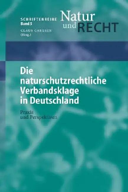 Die Naturschutzrechtliche Verbandsklage in Deutschland (English, L. Radespiel | Alexander Schmidt | B. Philipp)