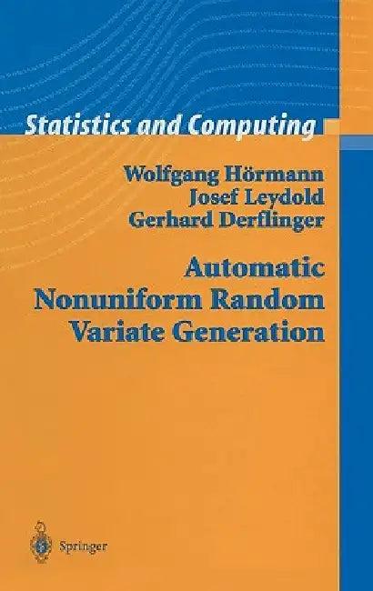 Automatic Nonuniform Random Variate Generation (English, Wolfgang Hörmann | Josef Leydold | Gerhard Derflinger)