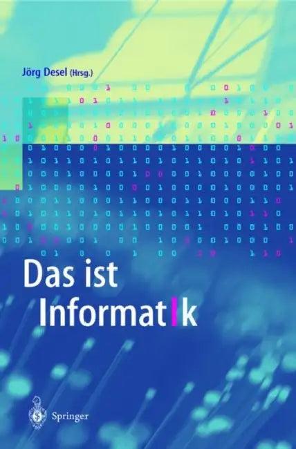 Das Ist Informatik (English, Jörg Desel)