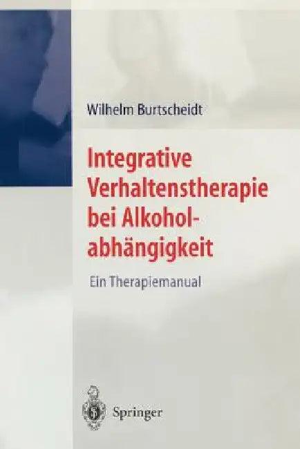 Integrative Verhaltenstherapie Bei Alkoholabhängigkeit (English, Wilhelm Burtscheidt)