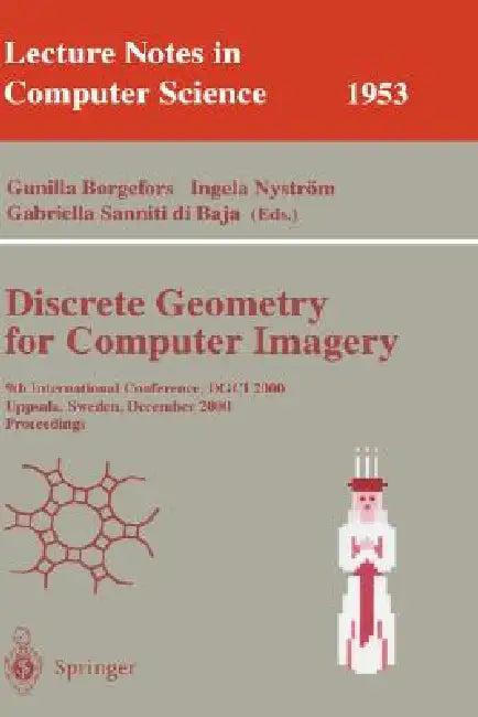 Discrete Geometry for Computer Imagery (English, Gunilla Borgefors | Ingela Nyström | Gabriella Sanniti Di Baja)